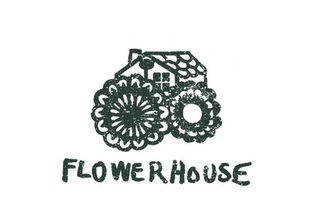 FLOWER HOUSE