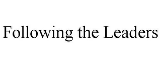 FOLLOWING THE LEADERS