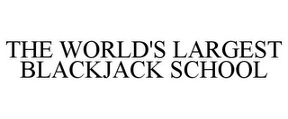 THE WORLD'S LARGEST BLACKJACK SCHOOL