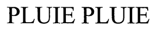 PLUIE PLUIE