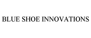 BLUE SHOE INNOVATIONS