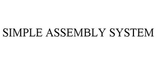 SIMPLE ASSEMBLY SYSTEM