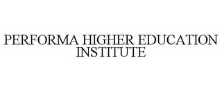 PERFORMA HIGHER EDUCATION INSTITUTE