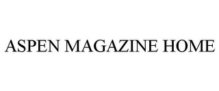 ASPEN MAGAZINE HOME