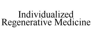 INDIVIDUALIZED REGENERATIVE MEDICINE