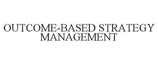 OUTCOME-BASED STRATEGY MANAGEMENT