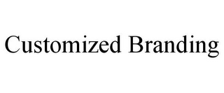 CUSTOMIZED BRANDING