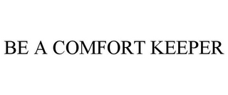 BE A COMFORT KEEPER