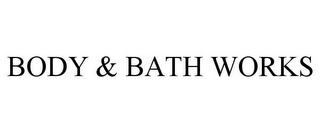 BODY & BATH WORKS