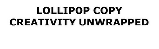 LOLLIPOP COPY CREATIVITY UNWRAPPED