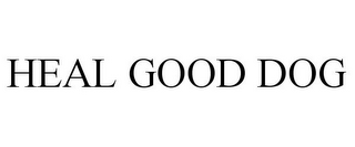 HEAL GOOD DOG