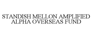 STANDISH MELLON AMPLIFIED ALPHA OVERSEAS FUND