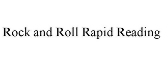 ROCK AND ROLL RAPID READING