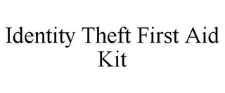 IDENTITY THEFT FIRST AID KIT