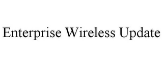 ENTERPRISE WIRELESS UPDATE