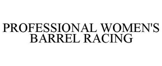 PROFESSIONAL WOMEN'S BARREL RACING