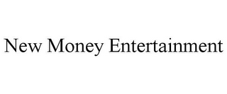 NEW MONEY ENTERTAINMENT