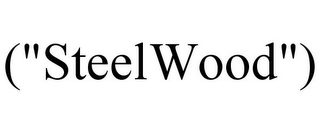 ("STEELWOOD")