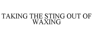 TAKING THE STING OUT OF WAXING