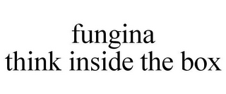 FUNGINA THINK INSIDE THE BOX