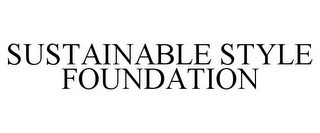 SUSTAINABLE STYLE FOUNDATION