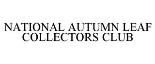 NATIONAL AUTUMN LEAF COLLECTORS CLUB