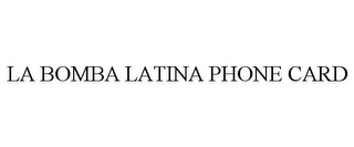 LA BOMBA LATINA PHONE CARD