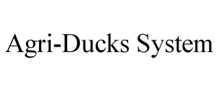 AGRI-DUCKS SYSTEM