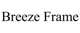 BREEZE FRAME