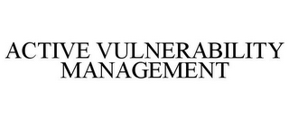 ACTIVE VULNERABILITY MANAGEMENT