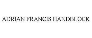 ADRIAN FRANCIS HANDBLOCK