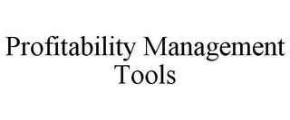 PROFITABILITY MANAGEMENT TOOLS