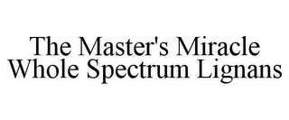 THE MASTER'S MIRACLE WHOLE SPECTRUM LIGNANS