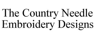 THE COUNTRY NEEDLE EMBROIDERY DESIGNS