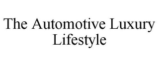 THE AUTOMOTIVE LUXURY LIFESTYLE