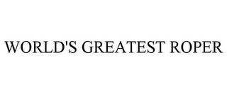 WORLD'S GREATEST ROPER