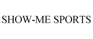 SHOW-ME SPORTS