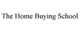 THE HOME BUYING SCHOOL