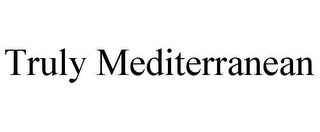 TRULY MEDITERRANEAN