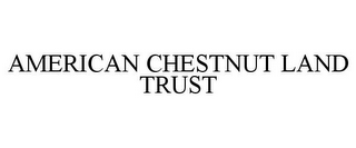 AMERICAN CHESTNUT LAND TRUST