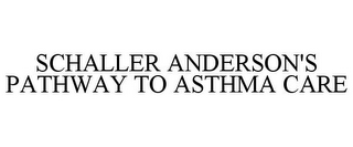 SCHALLER ANDERSON'S PATHWAY TO ASTHMA CARE