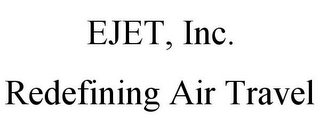 EJET, INC. REDEFINING AIR TRAVEL