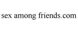 SEX AMONG FRIENDS.COM