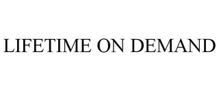 LIFETIME ON DEMAND