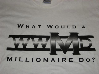 WWMD...WHAT WOULD A MILLIONAIRE DO?