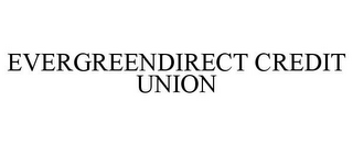 EVERGREENDIRECT CREDIT UNION