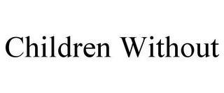 CHILDREN WITHOUT