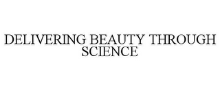 DELIVERING BEAUTY THROUGH SCIENCE