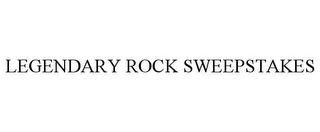 LEGENDARY ROCK SWEEPSTAKES