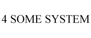 4 SOME SYSTEM